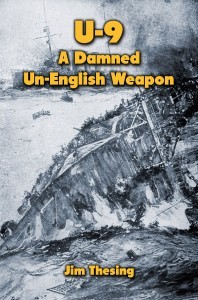 Thesing, Jim - U-9-A Damned Un-English Weapon