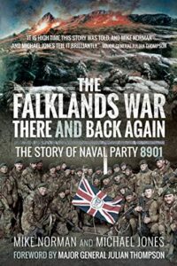 The Falklands War: There And Back Again-the Story Of Naval Party 8901 